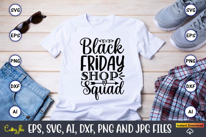 Black Friday Shop Squad,Black Friday, Black Friday design,Black Friday svg, Black Friday t-shirt,Black Friday t-shirt design,Black Friday pn