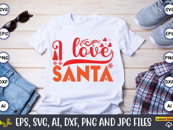 I love santa,christmas,ugly sweater design,ugly sweater design christmas, christmas svg, christmas sweater, christmas design, christmas ugly