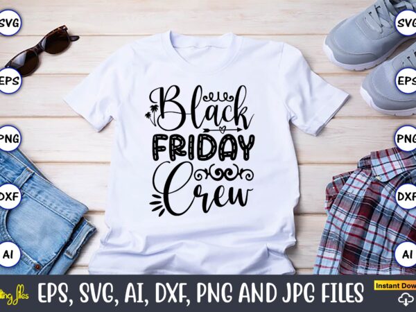 Black friday crew,black friday, black friday design,black friday svg, black friday t-shirt,black friday t-shirt design,black friday png,blac