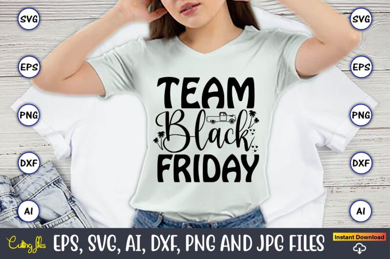 Team Black Friday,Black Friday, Black Friday design,Black Friday svg, Black Friday t-shirt,Black Friday t-shirt design,Black Friday png,Blac