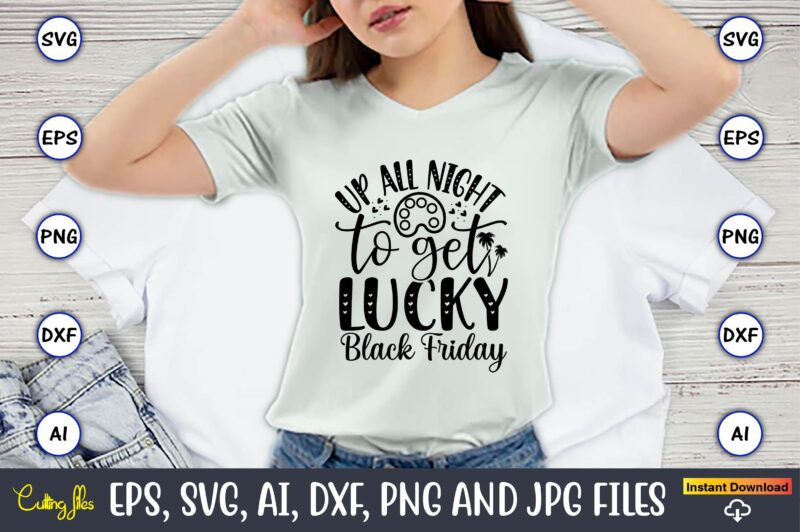 Up All Night To Get Lucky Black Friday,Black Friday, Black Friday design,Black Friday svg, Black Friday t-shirt,Black Friday t-shirt design,