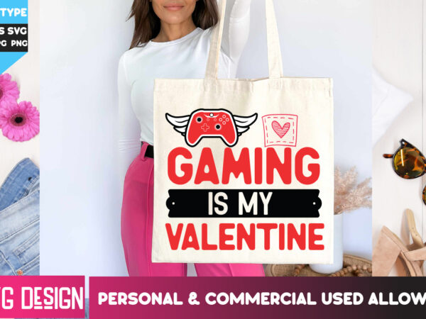 Gaming is my valentine t-shirt design, gaming is my valentine svg design, happy valentine’s day svg,valentine’s day svg bundle,valentines