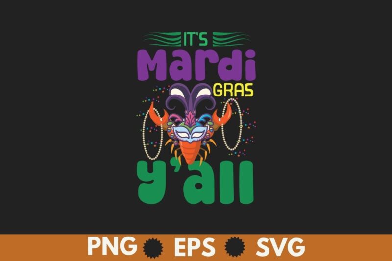 It’s Mardi Gras Y’all T Shirt Mardi Gras Party Mask T-Shirt design vector, Fat Tuesday, Shrove Tuesday, Pancake Tuesday