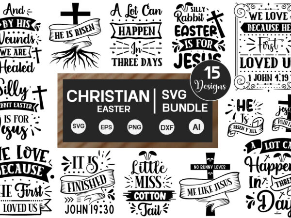 Christian easter svg bundle, christian easter t-shirt bundle, easter svg bundle, christin easter svg, christin easter design, silhouette, ch