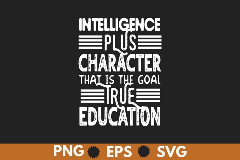 Intelligence plus character that is the goal true education T-Shirt design vector, Black History Month Shirt,black, history, month, t-shirt,