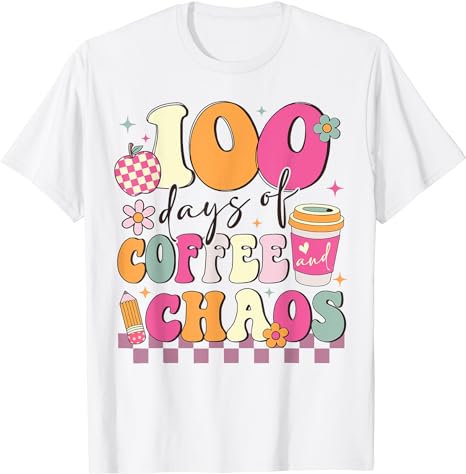 100 Days Of Coffee And Chaos 100th Day of School Teacher Kid T-Shirt ...