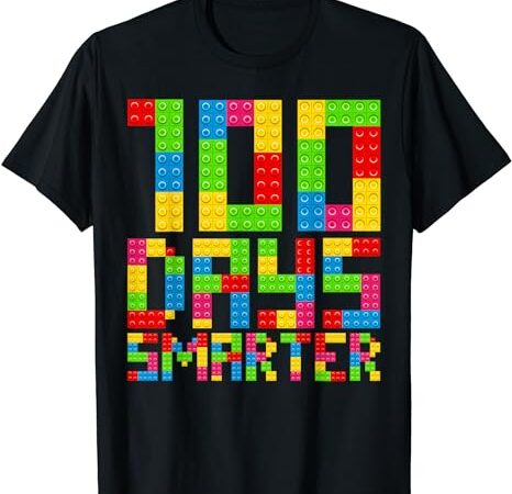 100 days smarter building blocks happy 100 days of school t-shirt