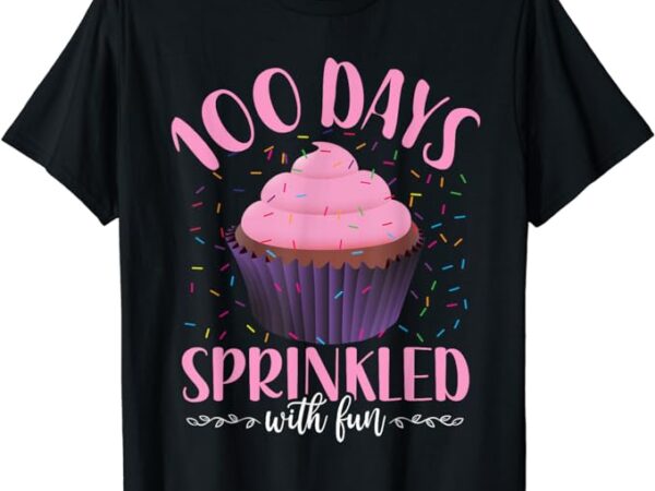 100 days sprinkled with fun 100 days of school cupcake girls t-shirt