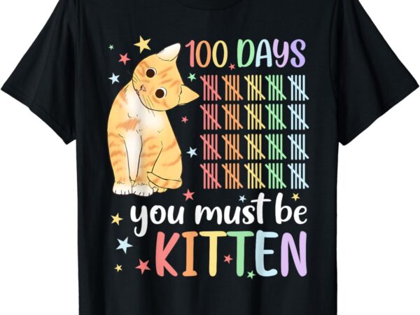 100th day of school cat you must be kitten student kids t-shirt