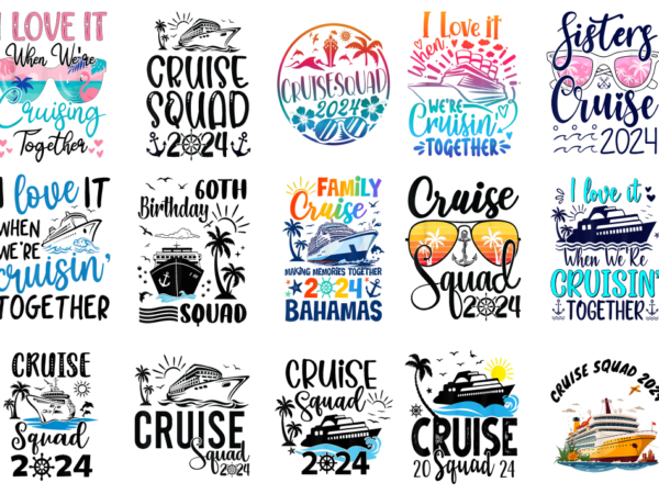 15 cruise squad 2024 shirt designs bundle p11, cruise squad 2024 t-shirt, cruise squad 2024 png file, cruise squad 2024 digital file, cruise