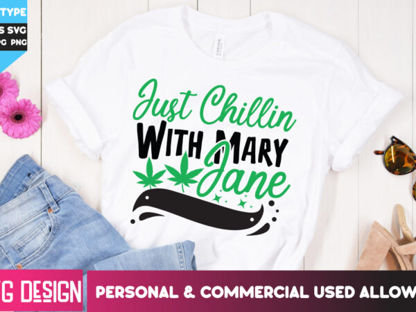 Just chillin with marry jane t-shirt design, just chillin with marry jane svg design, weed svg bundle,cannabis svg bundle,cannabis sublimati
