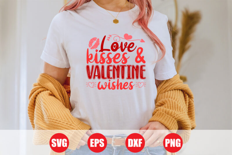 Love kisses & valentine wishes t-shirt, valentine’s t-shirt design for sale, graphis t-shirt design, best design, valentine best t-shirt
