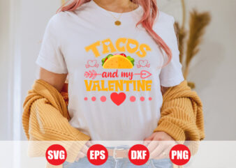 Tacos and my valentine T-shirt design, Tacos svg design, tacos vector design for sale valentine’s day