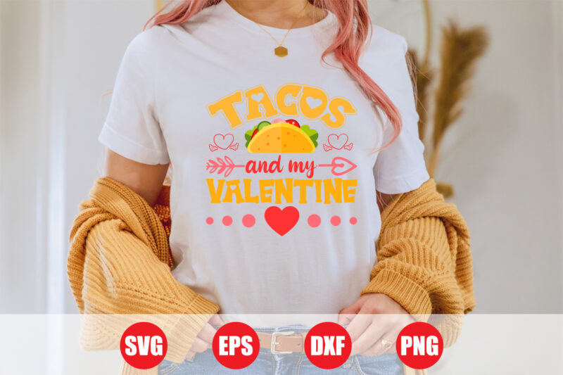 Tacos and my valentine T-shirt design, Tacos svg design, tacos vector design for sale valentine’s day