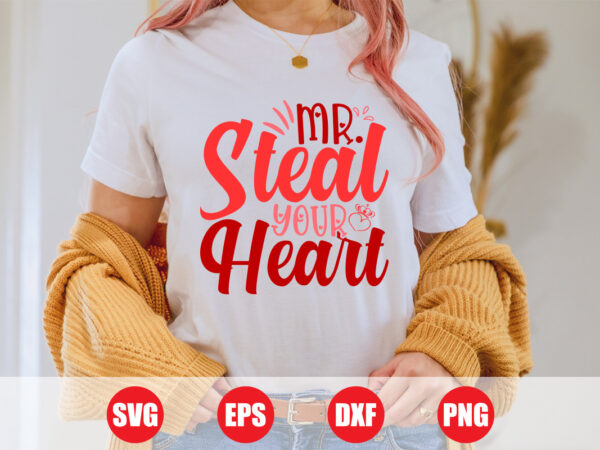 Mr. steal your heart svg design for sale, valentine heart t-shirt design, heart svg, love svg design, valentine’s day tshirt design for sale