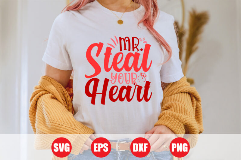 Mr. steal your heart Svg design for sale, Valentine heart t-shirt design, heart svg, love svg design, valentine’s day tshirt design for sale