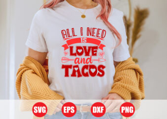 All i need is love and tacos t-shirt design, love and tacos svg, tacos T-shirt design, Valentine tacos shirts design for sale