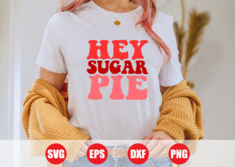 Hey sugar pie Wave design, Valentine pie t-shirt design, valentine day t-shirt, typography svg design cut file for sale