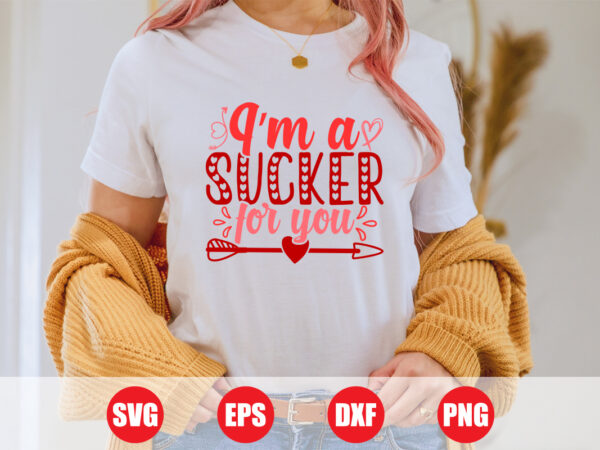 I’m a sucker for you svg design for sale, valentine sucker svg, sucker svg, valentine sublimation, print template, vector, valentine svg