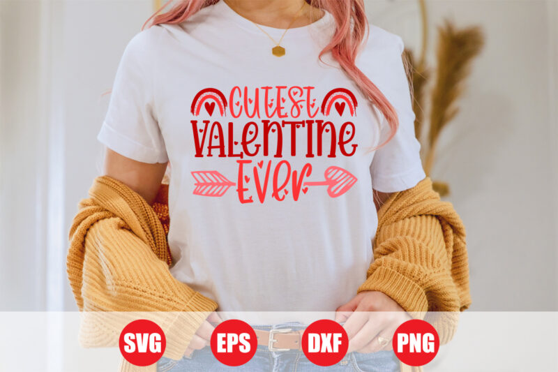 Cutest valentine ever Svg design, Cutest valentine, Valentine Sublimation, Print Template, Vector, Happy Valentine’s Day, cut file for sale