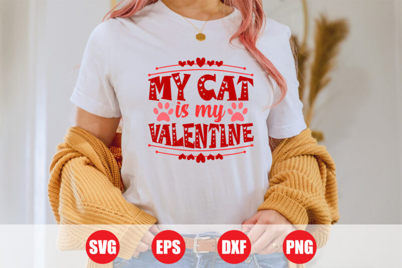 My cat is my valentine T-shirt design for sale, cat is my valentine, valentine cat svg, cat t-shirt design, cat design, valentine’s day svg