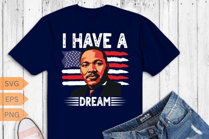 I Have a Dream 1963 MLK Day T-Shirt design vector, Black History Month Shirt,black, history, month, t-shirt, vintage, tees, shirt, martin,