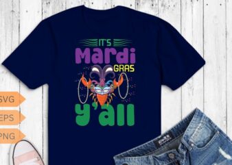 It’s Mardi Gras Y’all T Shirt Mardi Gras Party Mask T-Shirt design vector, Fat Tuesday, Shrove Tuesday, Pancake Tuesday