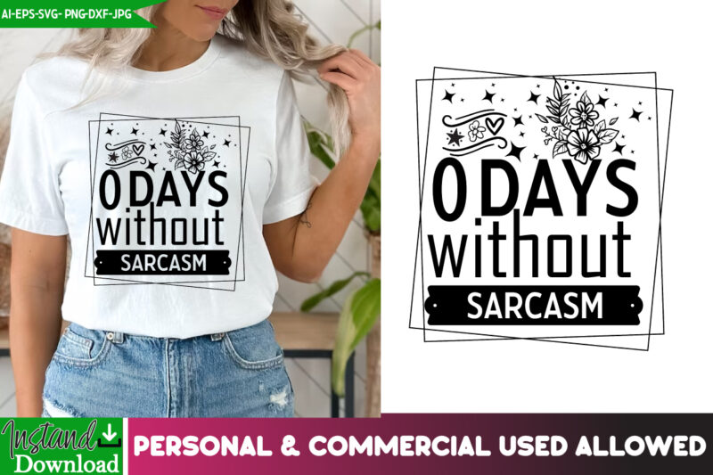 0 Days Without Sarcasm T-Shirt Design, 0 Days Without Sarcasm SVG Design, Sarcastic svg,Sarcastic T-Shirt Design,Sarcastic SVG Bundle, Funny