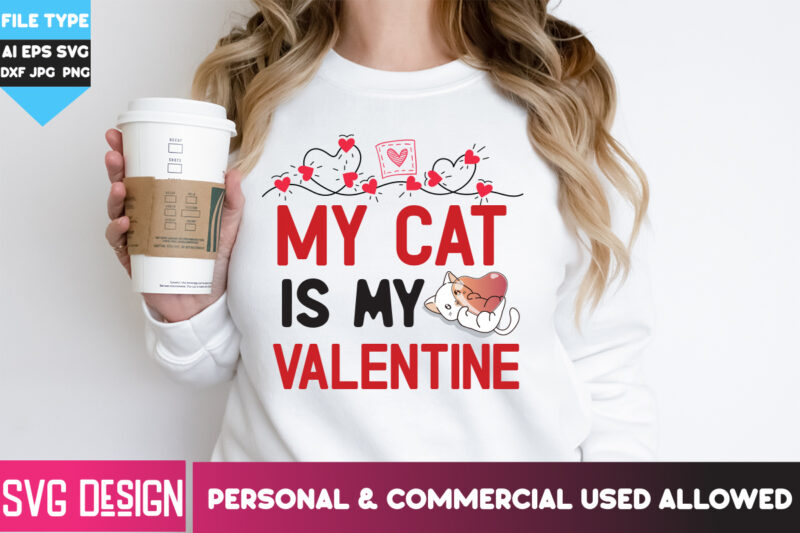 My Cat is my Valentine T-Shirt Design, My Cat is my Valentine SVG Design, Happy Valentine’s day SVG,Valentine’s Day SVG Bundle,Valentines
