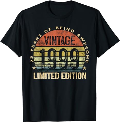 25 Year Old Gifts Vintage 1999 Limited Edition 25th Birthday T-Shirt