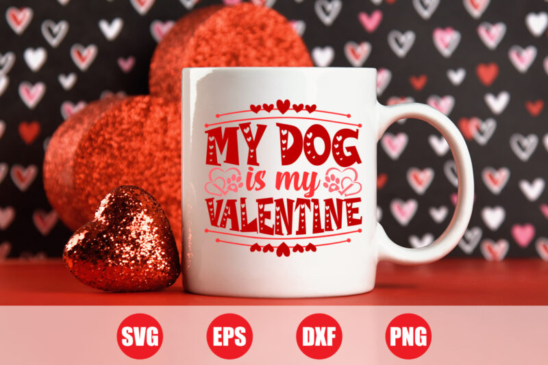 My dog is my valentine t-shirt design, dog is my valentine , dog svg, valentine dog t-shirt, Festive Season, Happy Holidays, Love Story