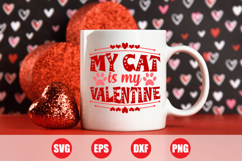 My cat is my valentine T-shirt design for sale, cat is my valentine, valentine cat svg, cat t-shirt design, cat design, valentine’s day svg