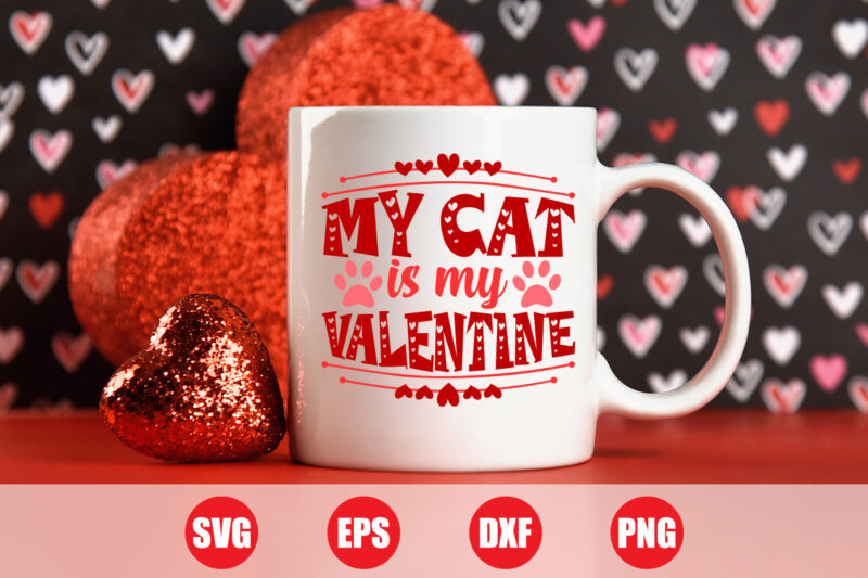 My cat is my valentine T-shirt design for sale, cat is my valentine, valentine cat svg, cat t-shirt design, cat design, valentine’s day svg