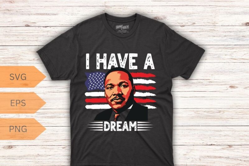 I Have a Dream 1963 MLK Day T-Shirt design vector, Black History Month Shirt,black, history, month, t-shirt, vintage, tees, shirt, martin,