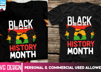 Black History Month T-Shirt Design, Black History Month T-Shirt Design Bundle, Black history Month ,Black History Month SVG,Black history