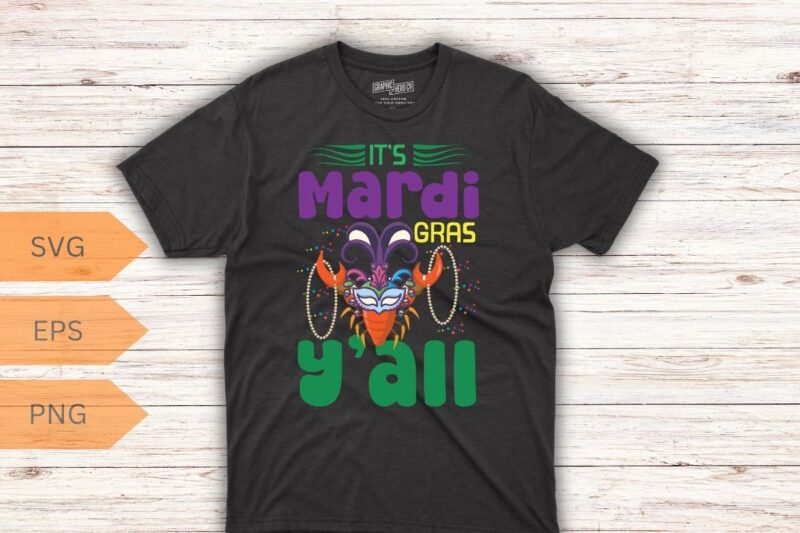 It’s Mardi Gras Y’all T Shirt Mardi Gras Party Mask T-Shirt design vector, Fat Tuesday, Shrove Tuesday, Pancake Tuesday