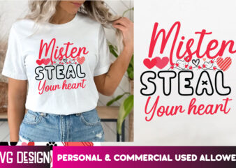 Mister Steal Your heart T-Shirt Design, Mister Steal Your heart SVG Design, Valentine’s Day T-Shirt Design,Valentine T-Shirt Bundle, Valenti