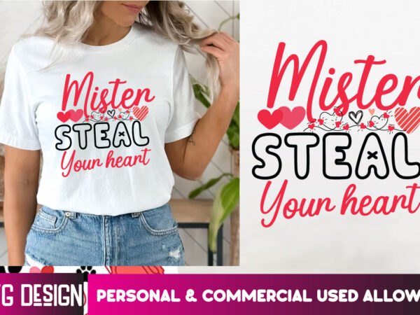 Mister steal your heart t-shirt design, mister steal your heart svg design, valentine’s day t-shirt design,valentine t-shirt bundle, valenti