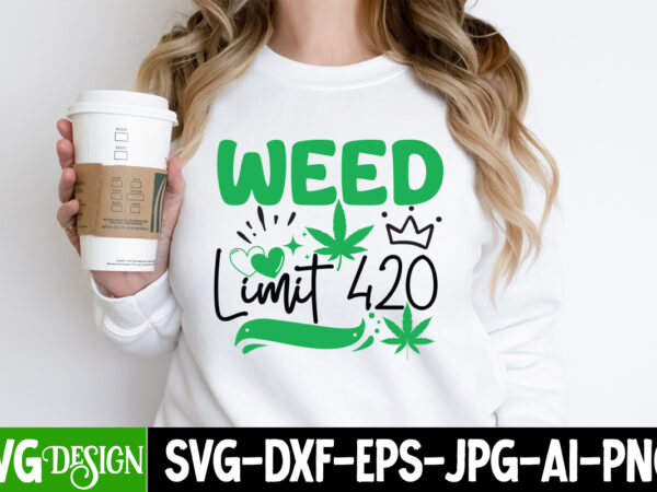 Weed limit 420 t-shirt design, weed limit 420 svg design, weed svg bundle,marijuana svg cut files,cannabis svg,weed svg, weed leaf svg , can