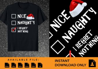 Nice Naughty I Regret Nothing, Merry Christmas shirt print template, funny Xmas shirt design, Santa Claus funny quotes typography design