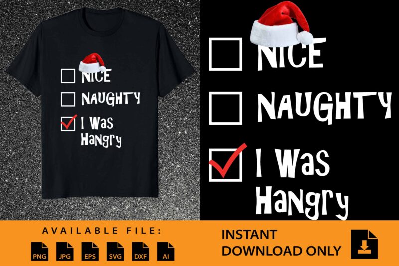 Nice Naughty I Was Hangry, Merry Christmas shirt print template, funny Xmas shirt design, Santa Claus funny quotes typography design