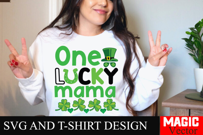 One Lucky Mama SVG Cut File,St.Patrick’s