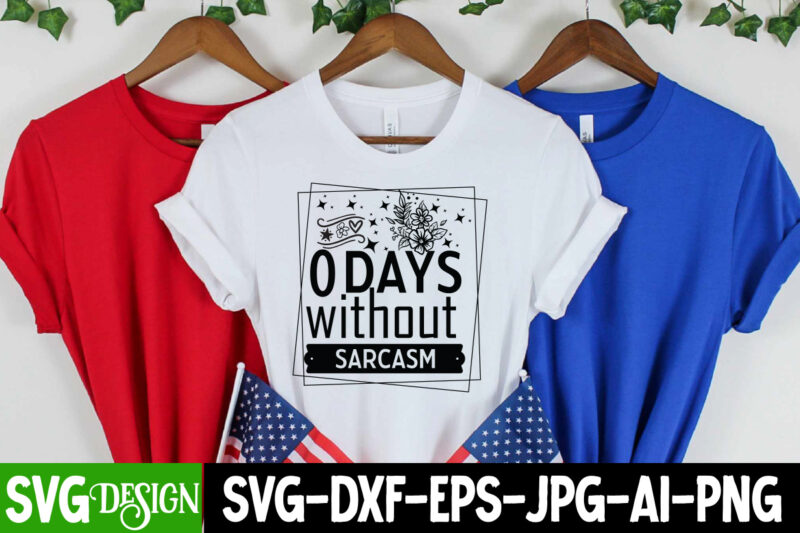 0 Days Without Sarcasm T-Shirt Design, 0 Days Without Sarcasm SVG Design, Sarcastic svg,Sarcastic T-Shirt Design,Sarcastic SVG Bundle, Funny