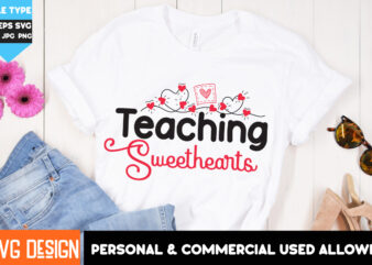 Teaching Sweethearts T-Shirt Design, Teaching Sweethearts SVG Design , Valentine’s Day T-Shirt Design,Valentine T-Shirt Bundle, Valentine’s