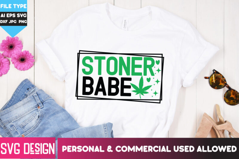 Stoner Babe T-Shirt Design,Stoner Babe SVG Cut File,Weed SVG Bundle,Cannabis SVG Bundle,Cannabis Sublimation PNG,Weed T-Shirt Design , Canna