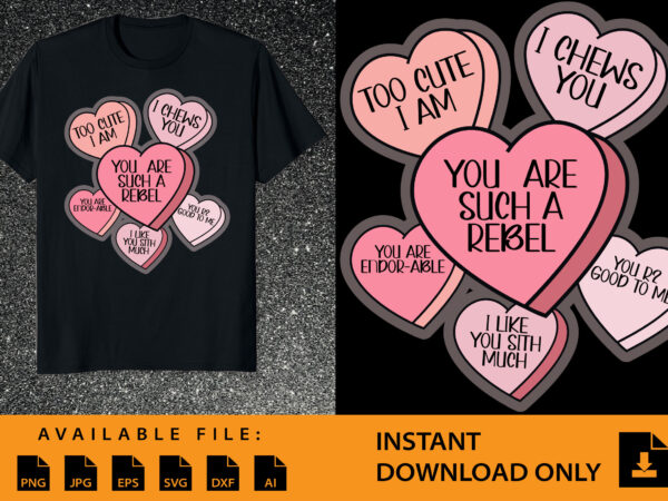 You are such a rebel valentine day shirt design