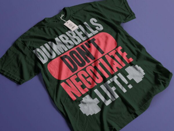 Dumbells dont negotiate lift gym motivation design