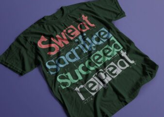 Sweat sacrifice succeed repeat gym motivational design