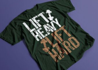 Lift heavy lift hard gym motivational tshirt design