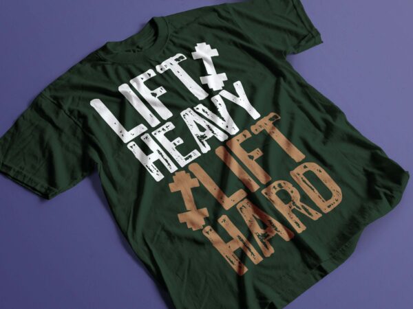Lift heavy lift hard gym motivational tshirt design
